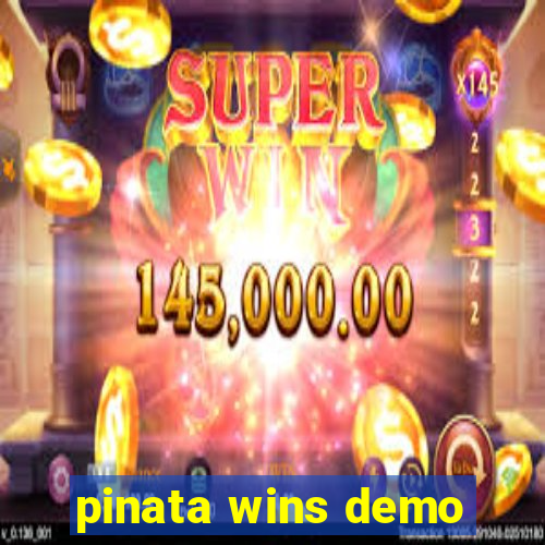 pinata wins demo